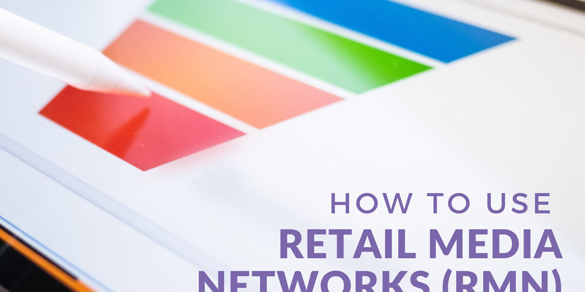 How To Use Retail Media Networks (RMN) For Your Full-Funnel Marketing ...